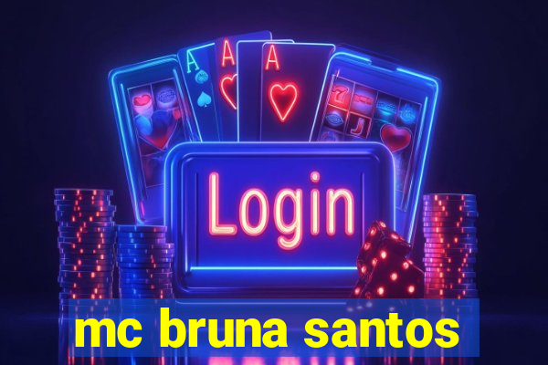 mc bruna santos